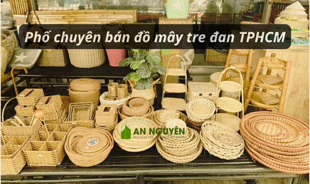 Phố chuyên bán đồ mây tre đan TPHCM - Đa dạng mẫu mã, giá cạnh tranh 18 may tre dan hcm 002